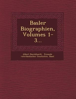 Basler Biographien, Volumes 1-3... by Burckhardt, Albert