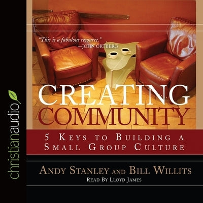 Creating Community: Five Keys to Building a Small Group Culture by Stanley, Andy