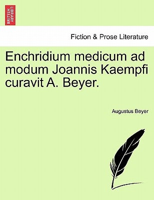 Enchridium Medicum Ad Modum Joannis Kaempfi Curavit A. Beyer. by Beyer, Augustus