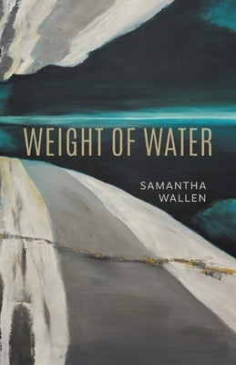 Weight of Water by Wallen, Samantha
