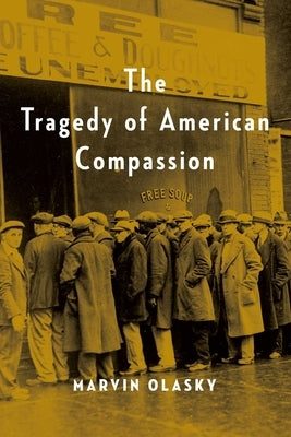 The Tragedy of American Compassion by Olasky, Marvin
