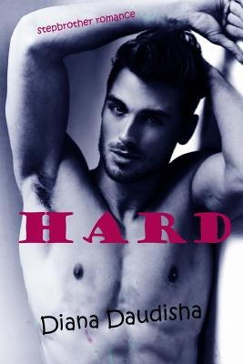 Hard: Stepbrother Romance Story by Daudisha, Diana