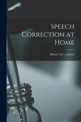 Speech Correction at Home by Jones, Morris Val Cn
