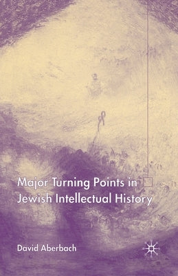 Turning Points in Jewish Intellectual History by Aberbach, D.