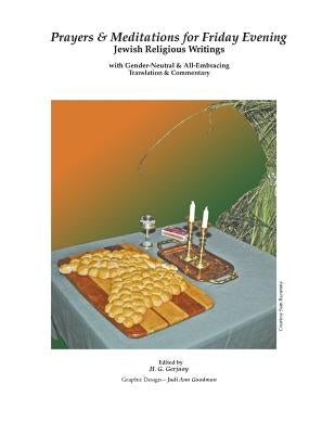 Prayers & Meditations for Friday Evening: Jewish Religious Writings: with Gender-Neutral & All-Embracing Translation & Commentary by Gerjuoy, H. G.