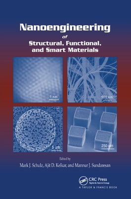 Nanoengineering of Structural, Functional and Smart Materials by Schulz, Mark J.