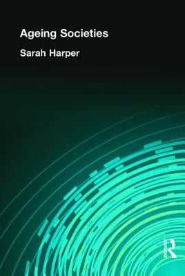 Ageing Societies by Harper, Sarah