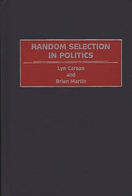 Random Selection in Politics by Carson, Lyn