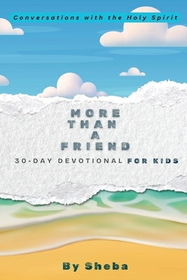 More Than a Friend: Conversations with the Holy Spirit by Cummings, Sheba