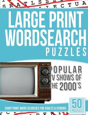 Large Print Wordsearches Puzzles Popular TV Shows of the 2000s: Giant Print Word Searches for Adults & Seniors by Searches, Tv Word