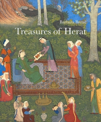 Treasures of Herat: Two Manuscripts of the Khamsah of Nizami in the British Library by Brend, Barbara