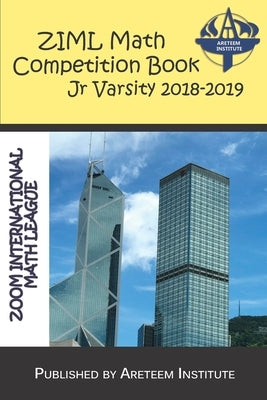 ZIML Math Competition Book Junior Varsity 2018-2019 by Lensmire, John