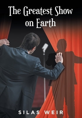 The Greatest Show on Earth by Weir, Silas