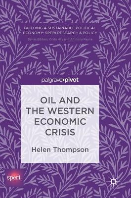 Oil and the Western Economic Crisis by Thompson, Helen