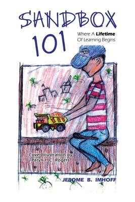 Sandbox 101: Where A Lifetime Of Learning Begins by Imhoff, Jerome B.