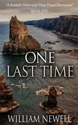 One Last Time: A Scottish Historical Time Travel Romance by Newell, William