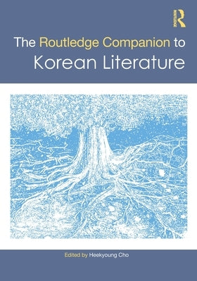 The Routledge Companion to Korean Literature by Cho, Heekyoung