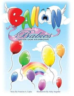 Balloon Babies Inside Our Rainbows by Lipka, Francine A.
