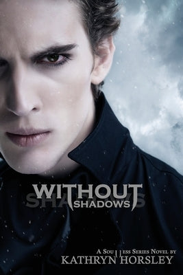 Without Shadows by Horsley, Kathryn