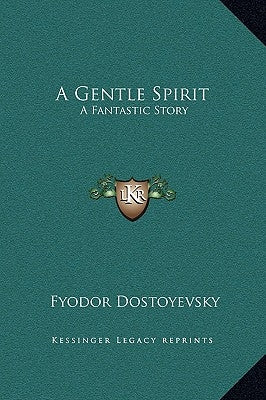 A Gentle Spirit: A Fantastic Story by Dostoyevsky, Fyodor