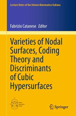 Varieties of Nodal Surfaces, Coding Theory and Discriminants of Cubic Hypersurfaces by Catanese, Fabrizio