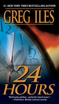 24 Hours: A Suspense Thriller by Iles, Greg