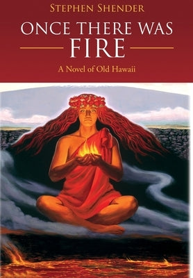 Once There Was Fire by Shender, Stephen