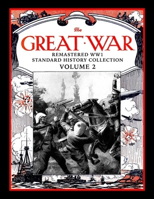 The Great War: Remastered WW1 Standard History Collection Volume 2 by Bussler, Mark