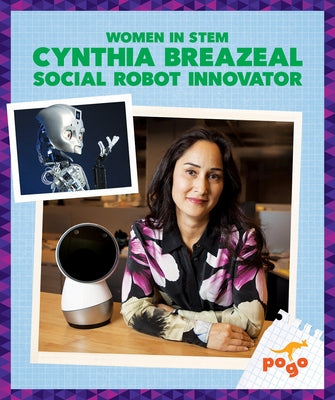Cynthia Breazeal: Social Robot Innovator by Maccarald, Clara