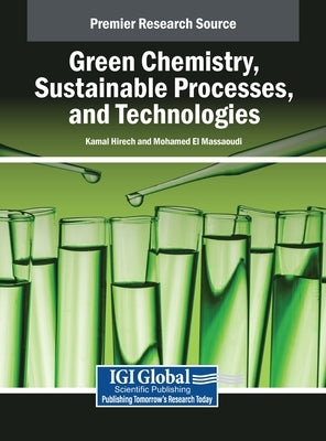 Green Chemistry, Sustainable Processes, and Technologies by Hirech, Kamal