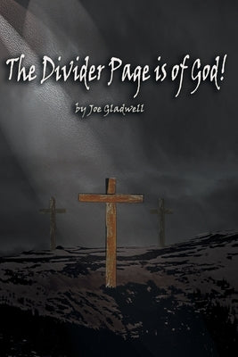 The Divider Page Is of God! by Gladwell, Joe