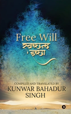 Free Will by Kunwar Bahadur Singh