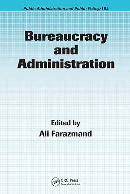Bureaucracy and Administration by Farazmand, Ali