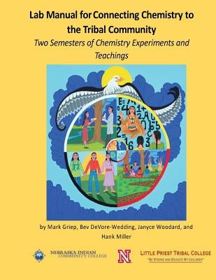 Lab Manual for Connecting Chemistry to the Tribal Community: Two Semesters of Chemistry Experiments and Teachings by Devore-Wedding, Bev