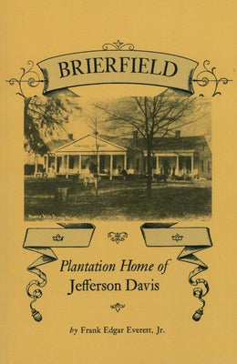 Brierfield: Plantation Home of Jefferson Davis by Everett, Frank Edgar