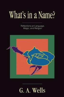 What's in a Name? by Wells, George Albert