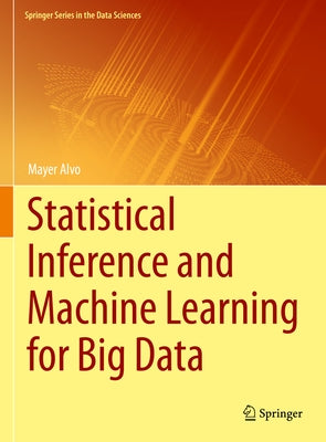 Statistical Inference and Machine Learning for Big Data by Alvo, Mayer