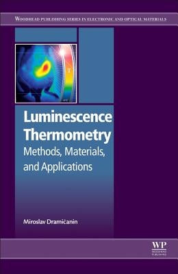 Luminescence Thermometry: Methods, Materials, and Applications by Dramicanin, Miroslav