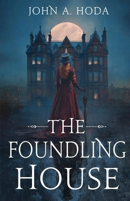 The Foundling House by Hoda, John a.