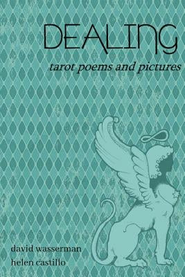 Dealing: Tarot poems and pictures by Wasserman, David