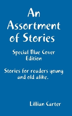 An Assortment of Stories (Special Blue Cover Edition) by Carter, Lillian
