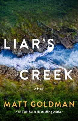 Liar's Creek by Goldman, Matt