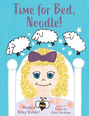 Time for Bed, Noodle! by Riley Kohler, Monica