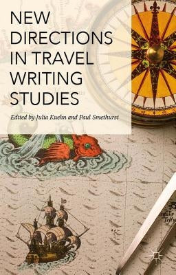 New Directions in Travel Writing Studies by Smethurst, Paul