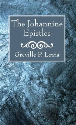 The Johannine Epistles by Lewis, Greville P.