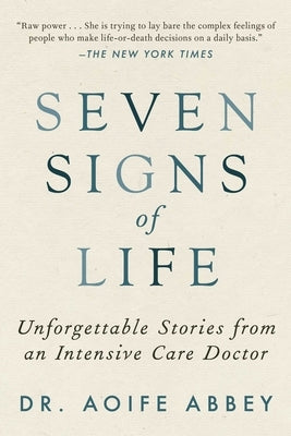 Seven Signs of Life: Unforgettable Stories from an Intensive Care Doctor by Abbey, Aoife