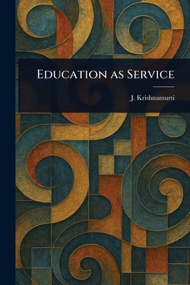 Education as Service by Krishnamurti, J. (Jiddu)