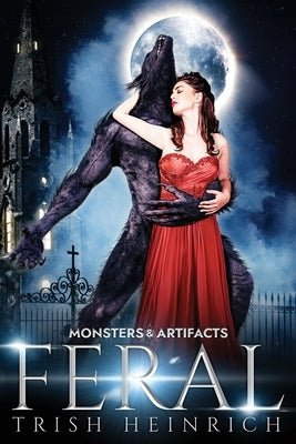 Feral: A Werewolf Monster Romance by Heinrich, Trish