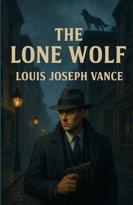 The Lone Wolf (Illustrated) by Joseph Vance, Louis