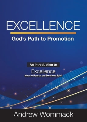 Excellence: God's Path to Promotion by Wommack, Andrew